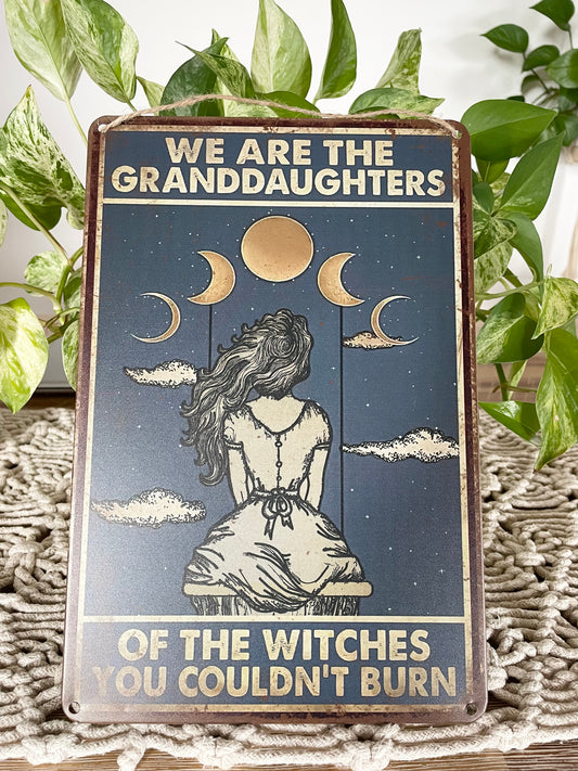 Rustic sign ~ We are the granddaughters of the witches you couldn’t burn