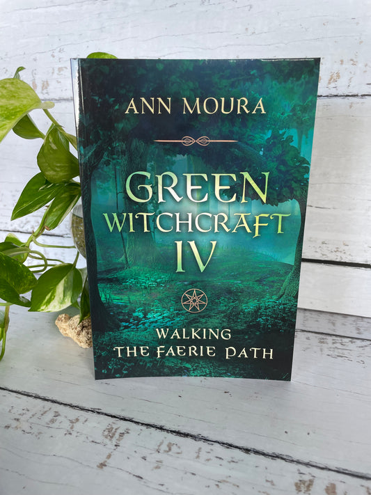 Green Witchcraft IV ~ Walking The Faerie Path