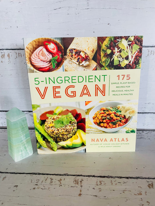 5 Ingredient Vegan ~ 175 simple plant based recipes