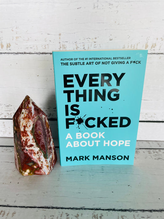 Everything is Fucked ~ A book about hope