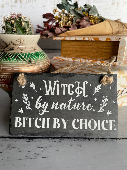 Witch sign ~ Witch by nature bitch by choice